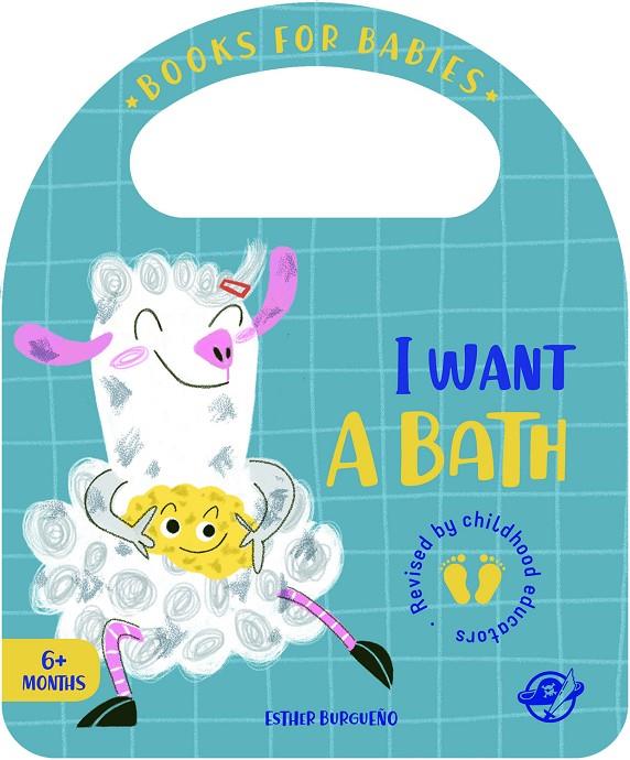 BOOKS FOR BABIES - I WANT A BATH | 9788417210564 | BURGUEÑO, ESTHER