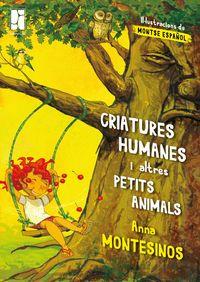 CRIATURES HUMANES I ALTRES PETITS ANIMALS | 9788494270253 | MONTESINOS FERNÀNDEZ, ANNA