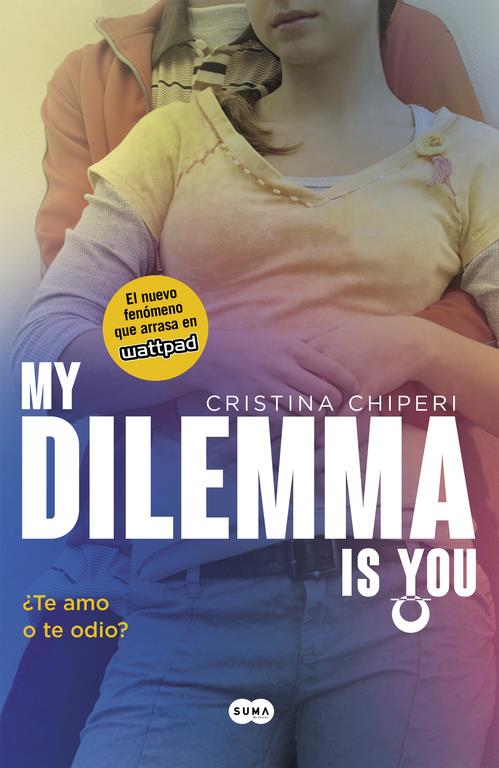 MY DILEMMA IS YOU. ¿TE AMO O TE ODIO? (SERIE MY DILEMMA IS YOU 2) | 9788491290308 | CHIPERI, CRISTINA