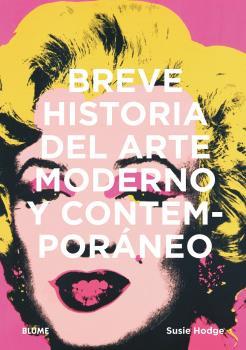 BREVE HISTORIA DEL ARTE MODERNO Y CONTEMPORÁNEO | 9788417757489 | HODGE, SUSIE