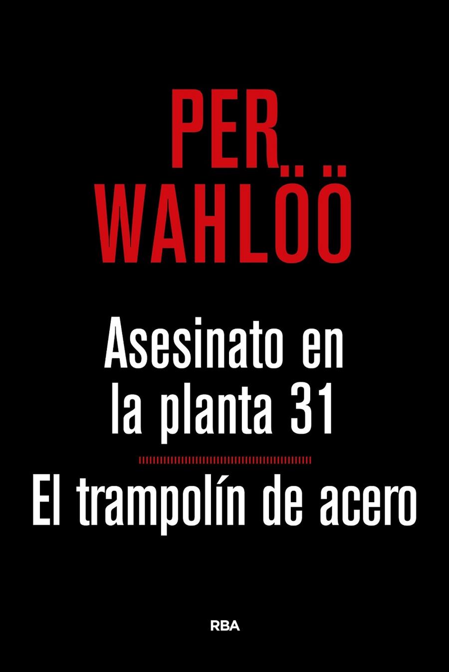 ASESINATO PLANTA 31 Y TRAMPOLIN ACERO | 9788490567777 | WAHLOO , PER