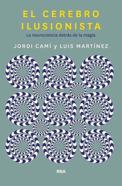 EL CEREBRO ILUSIONISTA | 9788491873723 | CAMI MORELL, JORDI/MARTÍNEZ LUIS M.