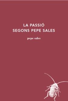 LA PASSIÓ SEGONS PEPE SALES | 9788494970269 | SALES, PEPE