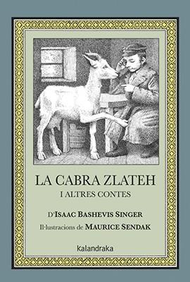LA CABRA ZLATEH I ALTRES CONTES | 9788484644477 | SINGER, ISAAC BASHEVIS ; SENDAK, MAURICE