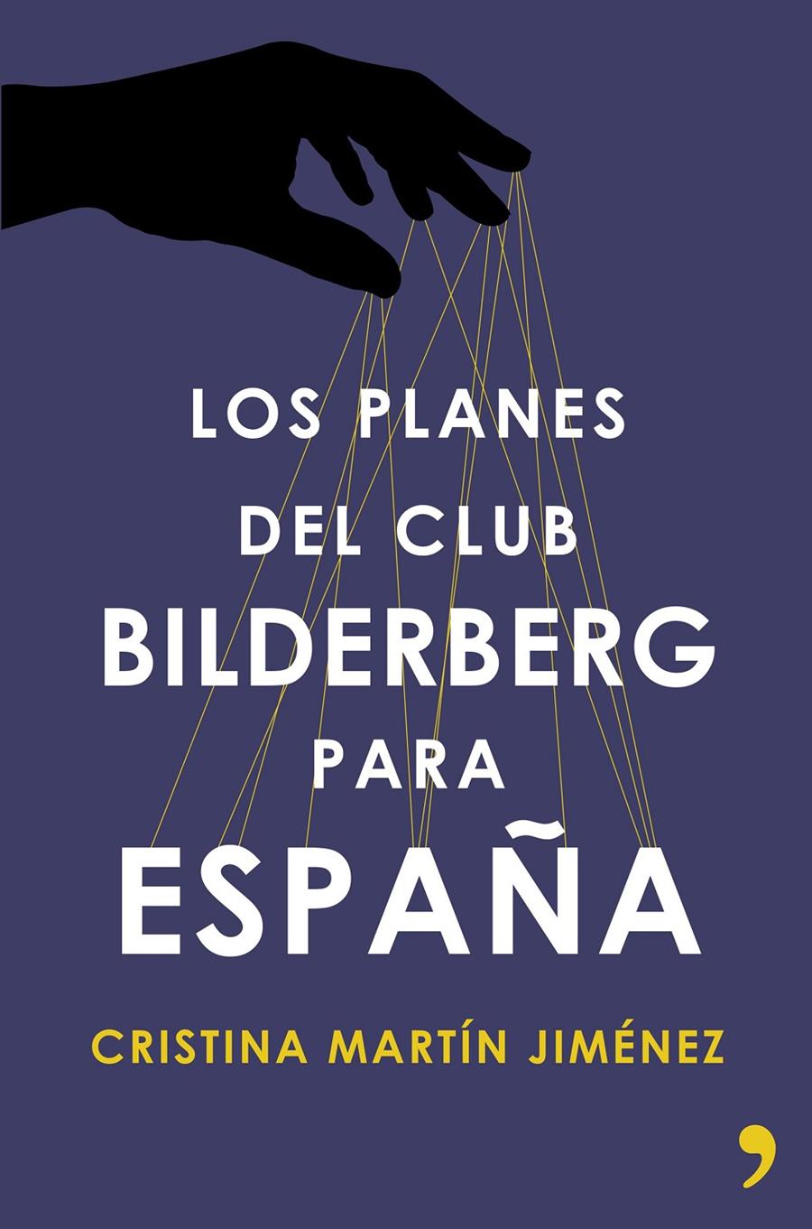 LOS PLANES DEL CLUB BILDERBERG PARA ESPAÑA | 9788499984964 | CRISTINA MARTÍN JIMÉNEZ