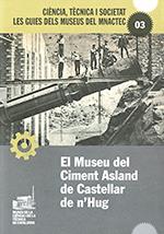 MUSEU DEL CIMENT ASLAND DE CASTELLAR DE N'HUG/EL | 9788439395799
