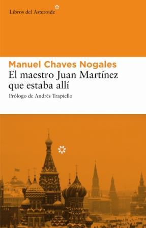 EL MAESTRO JUAN MARTÍNEZ QUE ESTABA ALLÍ | 9788493501860 | CHAVES NOGALES, MANUEL