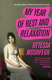 MY YEAR OF REST AND RELAXATION | 9781784707422 | MOSHFEGH, OTTESSA