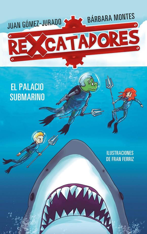 REXCATADORES Y EL PALACIO SUBMARINO (REXCATADORES 3) | 9788417424091 | GÓMEZ-JURADO, JUAN/MONTES, BÁRBARA