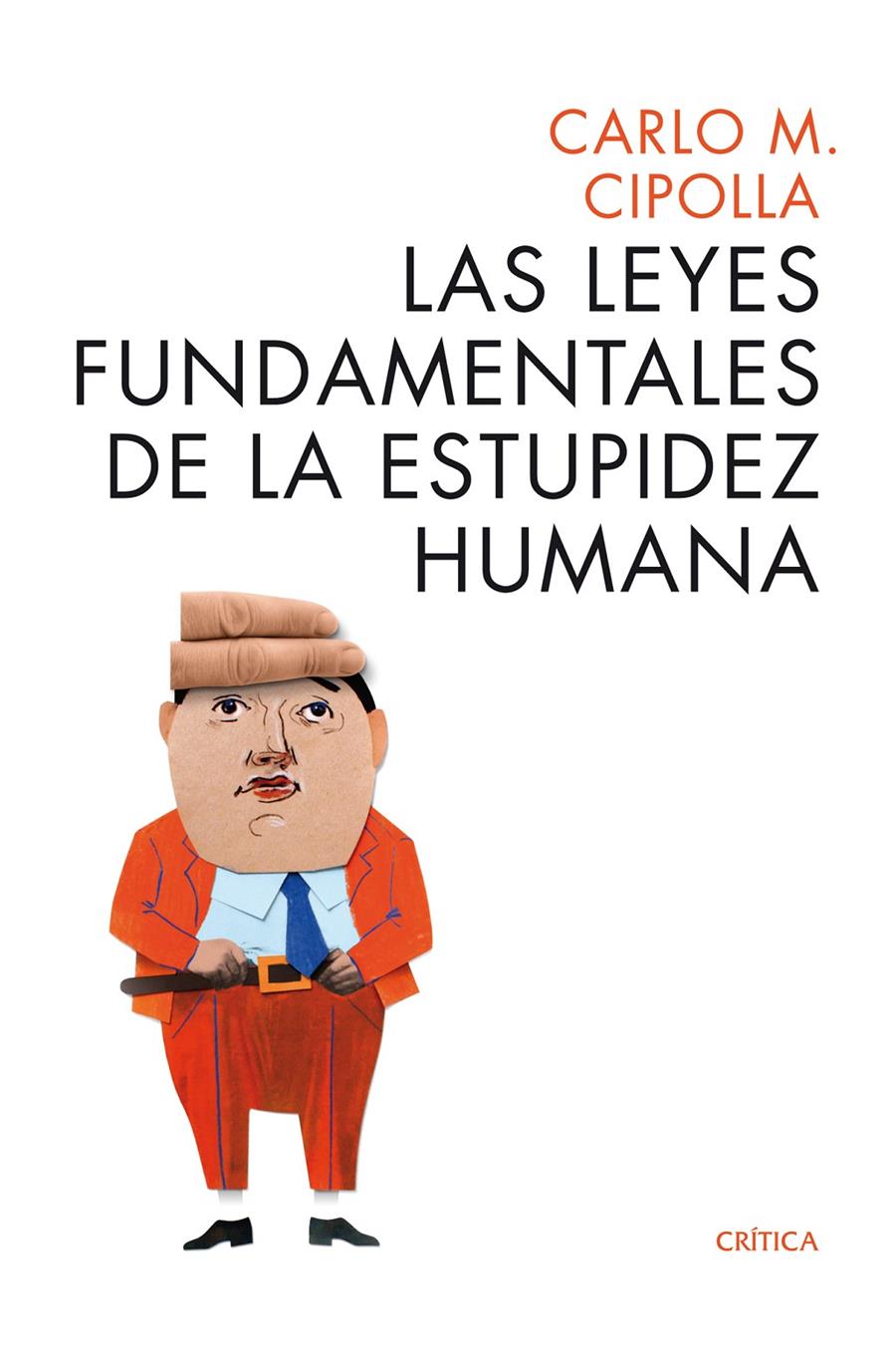 LAS LEYES FUNDAMENTALES DE LA ESTUPIDEZ HUMANA | 9788498925814 | CIPOLLA, CARLO M.