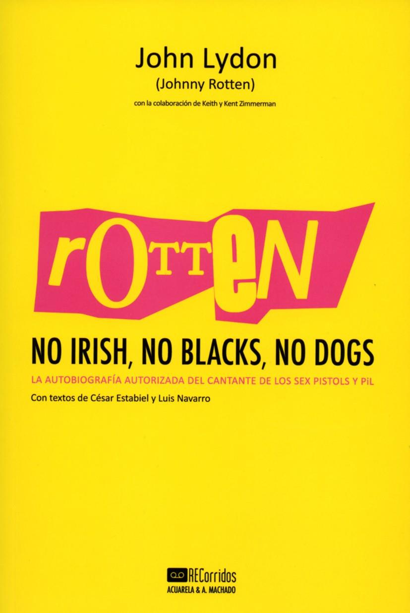 ROTTEN: NO IRISH, NO BLACKS, NO DOGS | 9788477742197 | LYDON, JOHN
