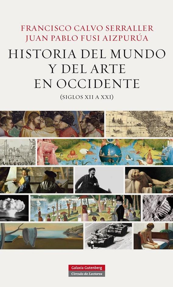 HISTORIA DEL MUNDO Y EL ARTE EN OCCIDENTE (SIGLOS XII A XXI) | 9788415863106 | CALVO SERRALLER, FERNANDO/FUSI, JUAN PABLO
