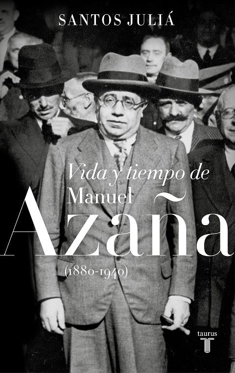 VIDA Y TIEMPO DE MANUEL AZAÑA (1880-1940) | 9788430619917 | JULIÁ, SANTOS