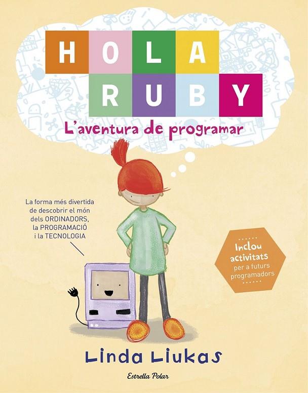 HOLA RUBY. L'AVENTURA DE PROGRAMAR | 9788491372189 | LINDA LIUKAS