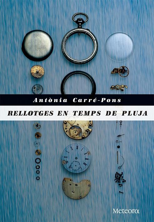 RELLOTGES EN TEMPS DE PLUJA | 9788492874972 | CARRÉ-PONS, ANTÒNIA