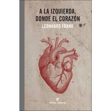 A LA IZQUIERDA DONDE EL CORAZON | 9788416544721 | FRANK LEONHARD