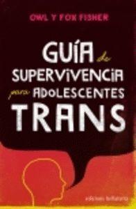 GUÍA DE SUPERVIVENCIA PARA ADOLESCENTES TRANS | 9788472909342 | FISHER, OWL ; FISHER, FOX