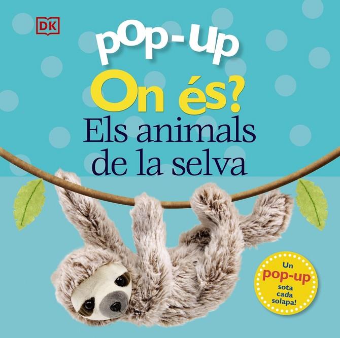 POP-UP ON ÉS? ELS ANIMALS DE LA SELVA | 9788413490090 | LLOYD, CLARE/SIRETT, DAWN