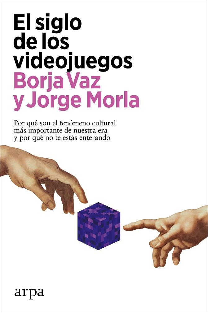EL SIGLO DE LOS VIDEOJUEGOS | 9788418741883 | VAZ, BORJA/MORLA, JORGE