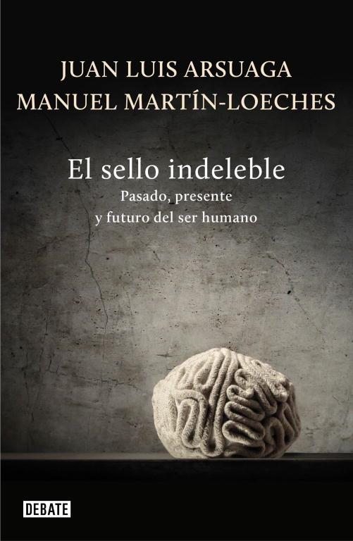 EL SELLO INDELEBLE | 9788499922485 | ARSUAGA,JUAN LUIS/MARTIN-LOECHES,MANUEL