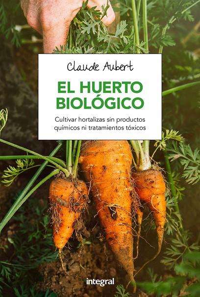 EL HUERTO BIOLÓGICO | 9788491180715 | AUBERT, CLAUDE