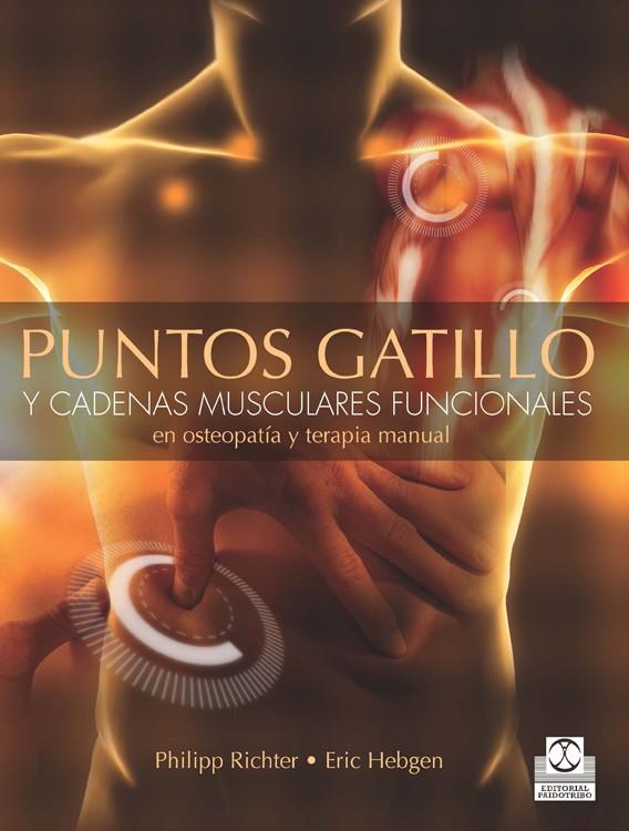 PUNTOS GATILLO Y CADENAS MUSCULARES FUNCIONALES EN OSTEOPATÍA Y TERAPIA MANUAL ( | 9788499104614 | RICHTER, PHILIPP/HEBGEN, ERIC