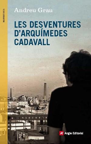 LES DESVENTURES D'ARQUÍMEDES CADAVALL | 9788415695431 | GRAU, ANDREU