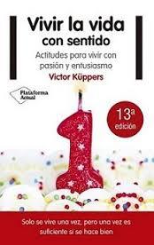 VIVIR LA VIDA CON SENTIDO (N. ED.) | 9788416620791 | KUPPERS, VICTOR