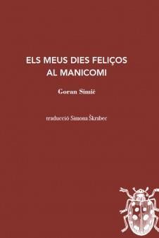 ELS MEUS DIES FELIÇOS AL MANICOMI/131 | 9788412760125 | SIMIC, GORAN