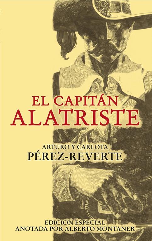 EL CAPITÁN ALATRISTE (EDICIÓN ESPECIAL ANOTADA POR ALBERTO MONTANER) | 9788420474397 | PÉREZ-REVERTE, ARTURO