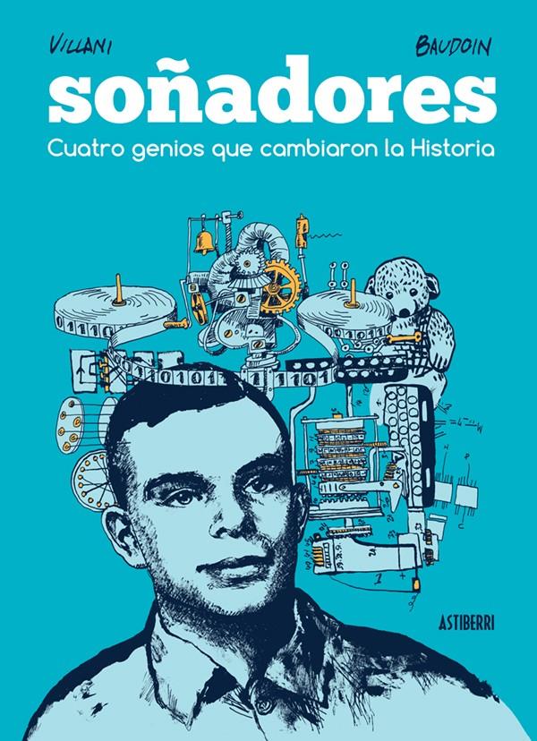 SOÑADORES. CUATRO GENIOS QUE CAMBIARON LA HISTORIA | 9788416251582 | BAUDOIN, EDMOND/VILLANI, CÉDRIC