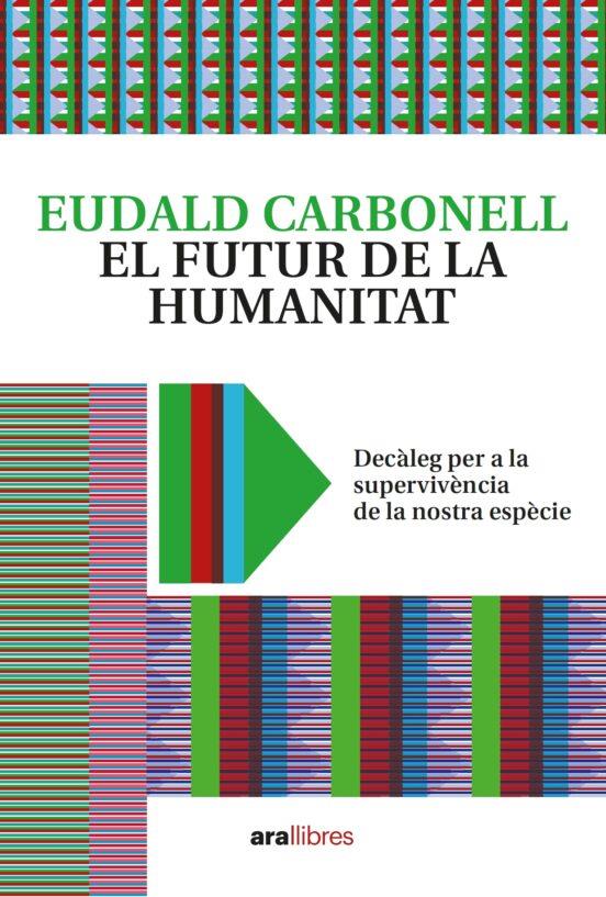 EL FUTUR DE LA HUMANITAT | 9788418928604 | CARBONELL I ROURA, EUDALD