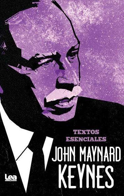 JOHN MAYNARD KEYNES. TEXTOS ESENCIALES | 9788411314596 | JOHN MAYNARD KEYNES