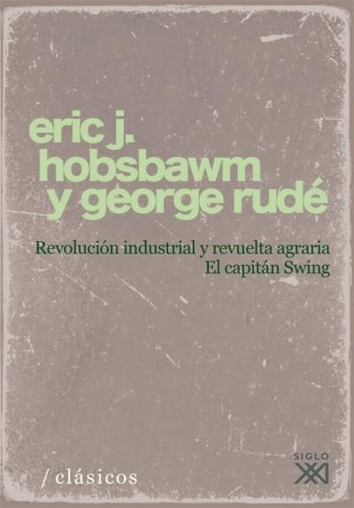 REVOLUCIÓN INDUSTRIAL Y REVUELTA AGRARIA | 9788432313233 | HOBSBAWM, ERIC J./RUDÉ, GEORGE