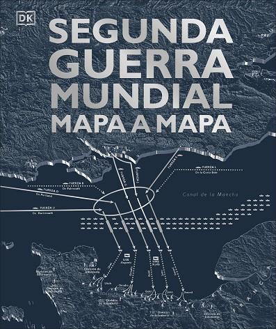 SEGUNDA GUERRA MUNDIAL MAPA A MAPA | 9780241470268 | VARIOS AUTORES,