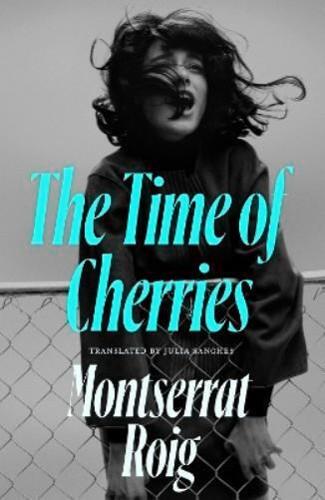 THE TIME OF CHERRIES | 9781914198298 | ROIG, MONTSERRAT