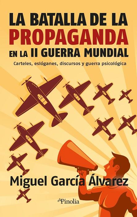LA BATALLA DE LA PROPAGANDA EN LA SEGUNDA GUERRA MUNDIAL | 9788418965494 | MIGUEL GARCÍA ÁLVAREZ
