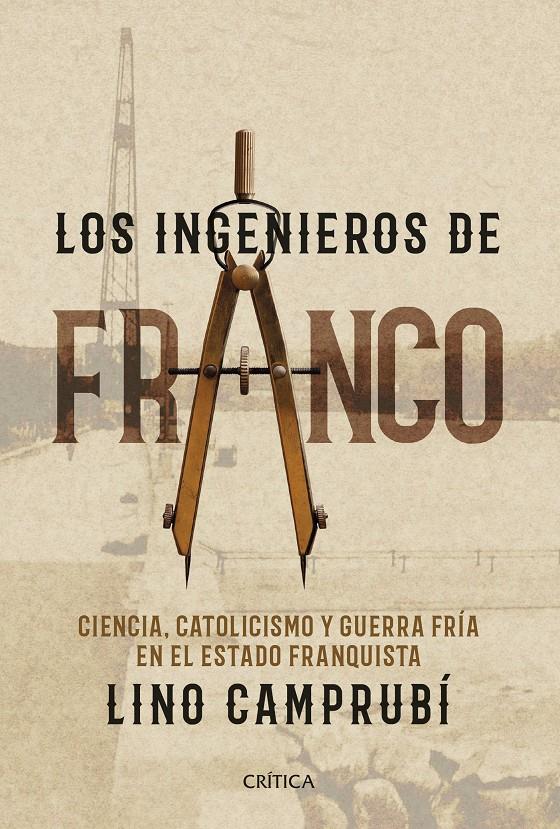 LOS INGENIEROS DE FRANCO | 9788416771752 | CAMPRUBÍ BUENO, LINO
