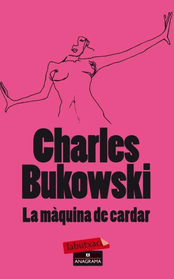 LA MÀQUINA DE CARDAR | 9788499303680 | CHARLES BUKOWSKI