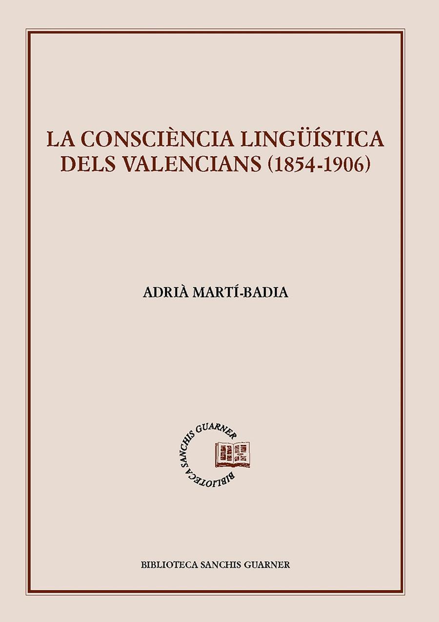 LA CONSCIÈNCIA LINGÜÍSTICA DELS VALENCIANS (1854-1906) | 9788491911494 | MARTÍ-BADIA, ADRIÀ