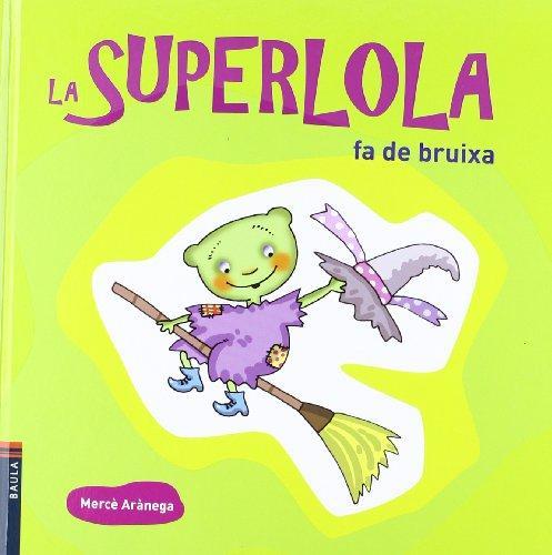 LA SUPERLOLA FA DE BRUIXA | 9788447924844 | ARÀNEGA ESPAÑOL, MERCÈ