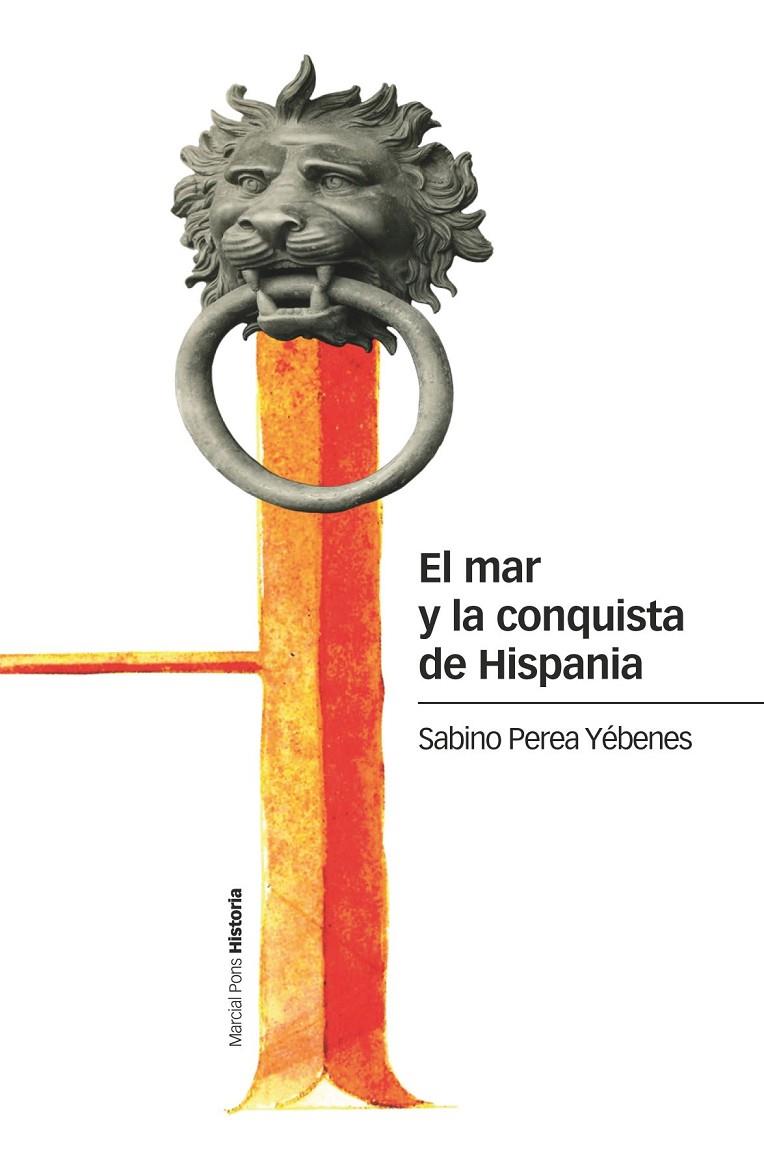 EL MAR Y LA CONQUISTA DE HISPANIA | 9788417945978 | PEREA YÉBENES, SABINO