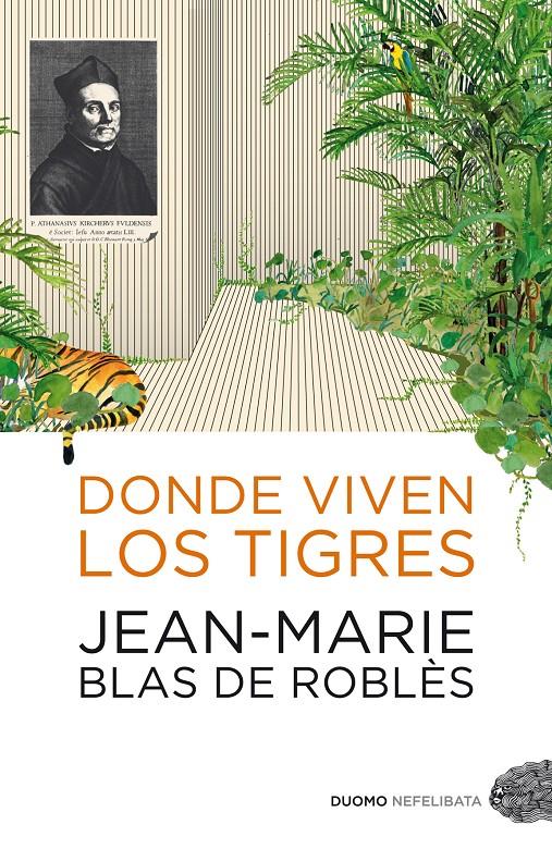DONDE VIVEN LOS TIGRES | 9788492723232 | BLAS DE ROBLÈS, JEAN-MARIE