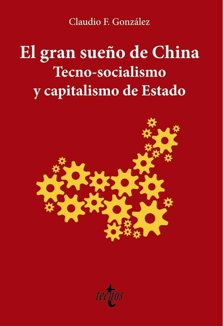 EL GRAN SUEÑO DE CHINA. TECNO-SOCIALISMO Y CAPITALISMO DE ESTADO | 9788430981601 | F. GONZÁLEZ, CLAUDIO