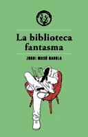 LA BIBLIOTECA FANTASMA | 9788494725890 | MASÓ RAHOLA, JORDI