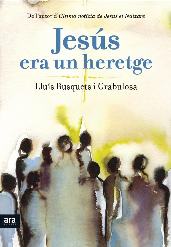 JESÚS ERA UN HERETGE | 9788415642893 | BUSQUETS I GRABULOSA, LLUÍS