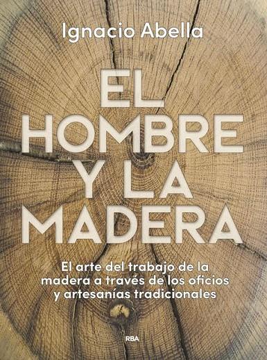 EL HOMBRE Y LA MADERA | 9788490569924 | ABELLA IGNACIO