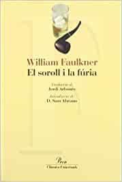 EL SOROLL I LA FÚRIA | 9788484372011 | FAULKNER, WILLIAM