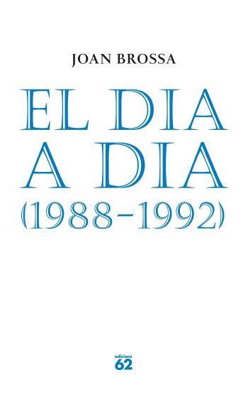 EL DIA A DIA (1988-1992) | 9788429758153 | JOAN BROSSA CUERVO