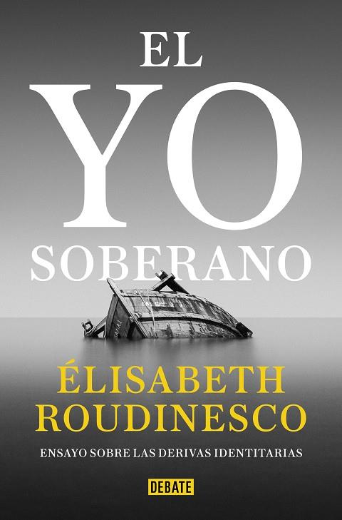 EL YO SOBERANO | 9788418619441 | ROUDINESCO, ÉLISABETH